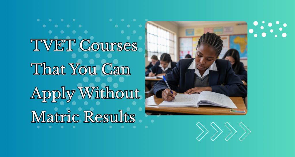 TVET Courses That You Can Apply Without Matric Results in 2026