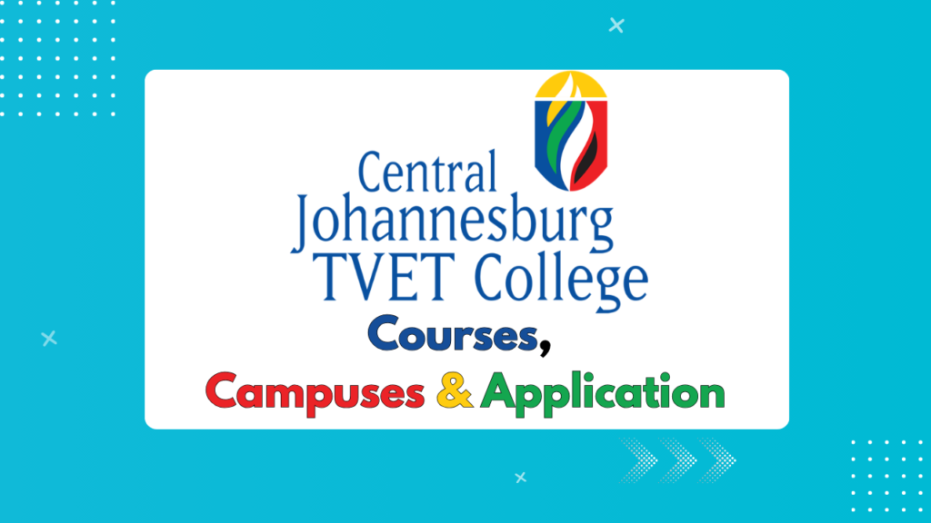 Central Johannesburg TVET College: Courses, Campuses & How to Apply