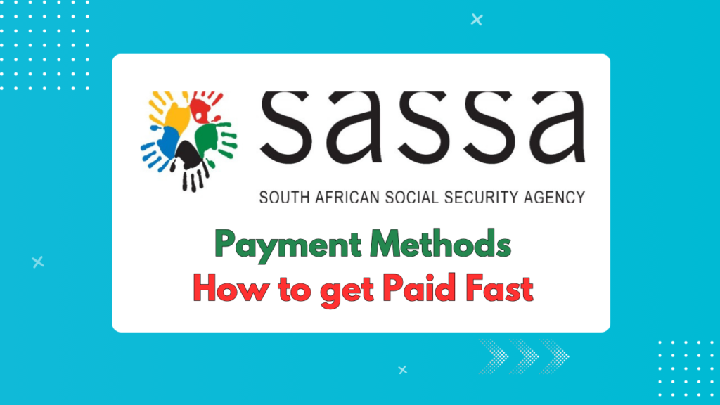 SASSA Payment Methods: How to Get Paid Fast in 2026